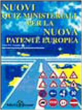 Nuovi quiz ministeriali per la nuova patente europea. Aggiornati alle norme in vigore. Categoria A e B book