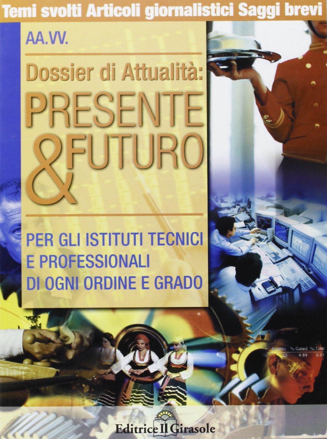 Dossier di attualità: presente e futuro. Temi di attualità. Per gli Istituti tecnici commerciali e professionali Books