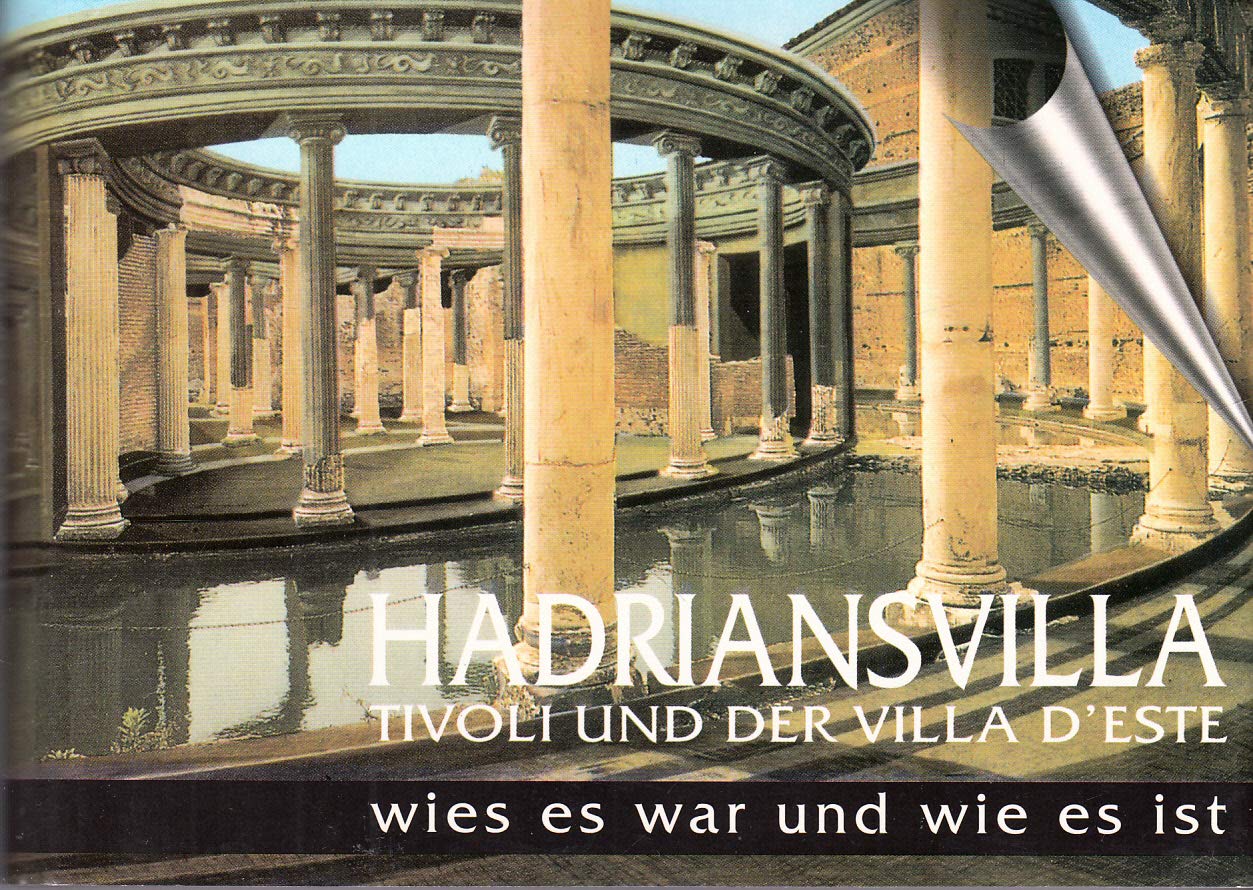 Hadriansvilla, Tivoli und der villa d'Este. Einst und Jetzt Leisure, Home & Garden