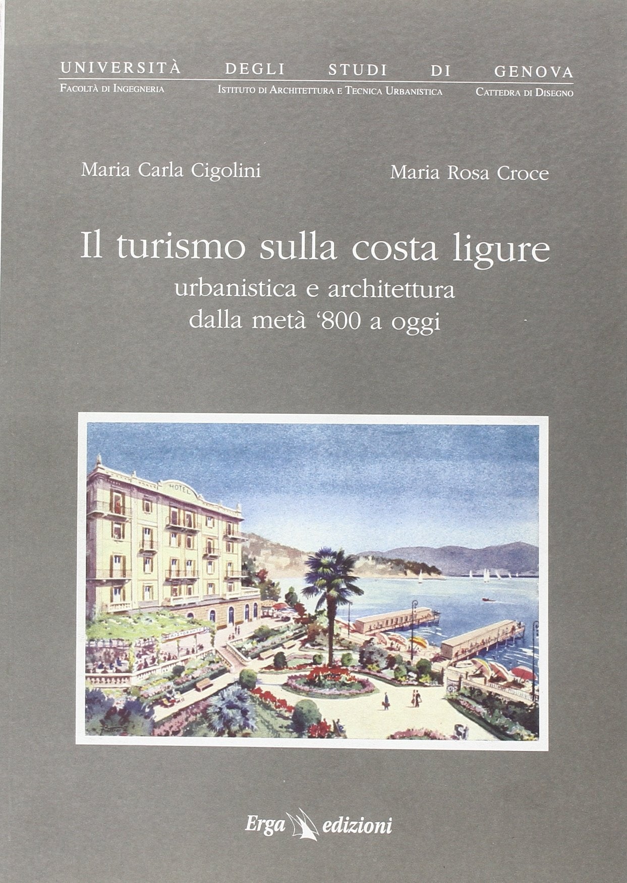 Il turismo sulla costa ligure. Urbanistica e architettura dalla metà '800 a oggi book