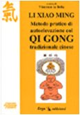 Li Xiao Ming. Metodo pratico di autoelevazione col qi gong tradizionale cinese book