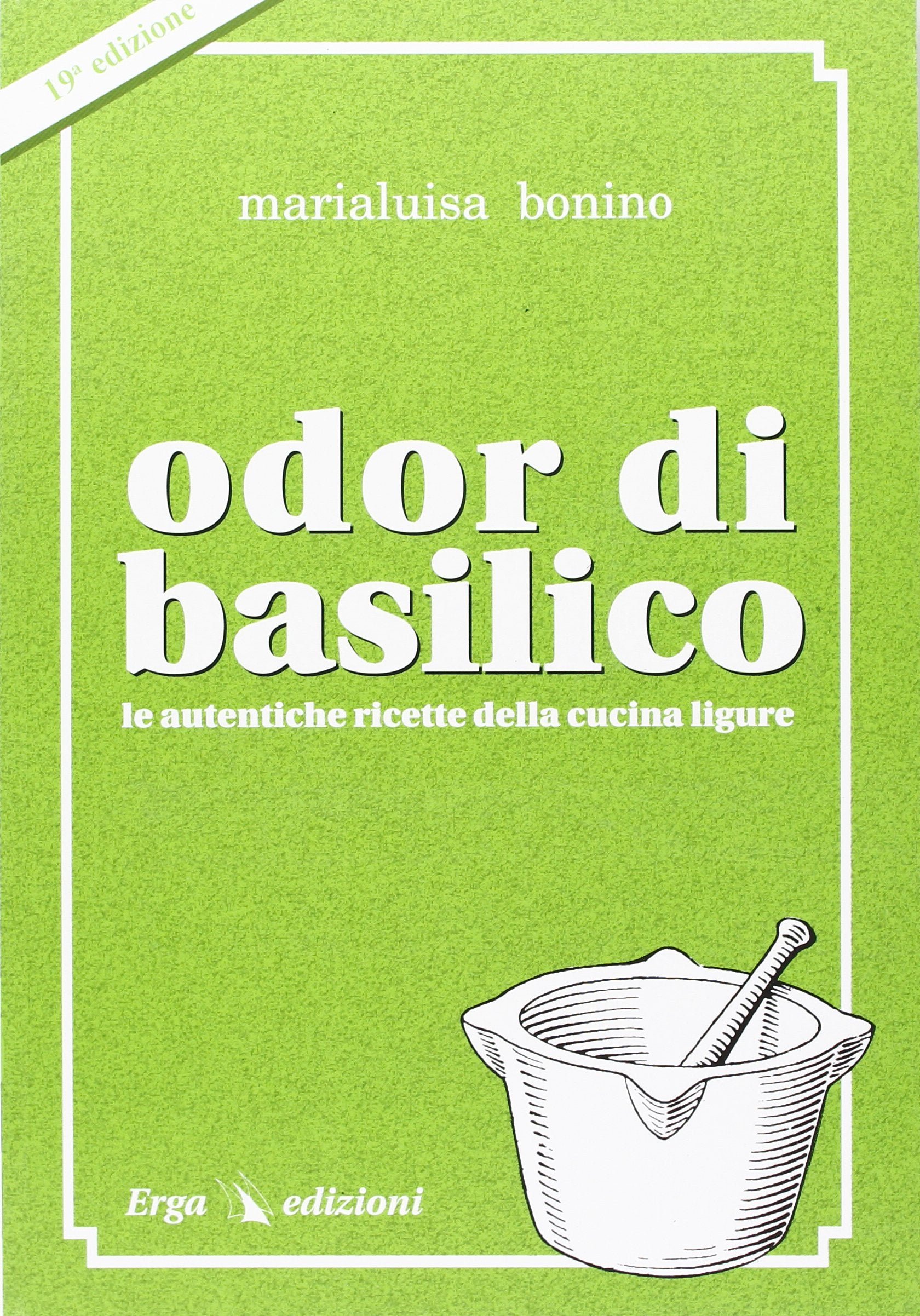 Odor di basilico. Le autentiche ricette della cucina ligure Leisure, Home & Garden