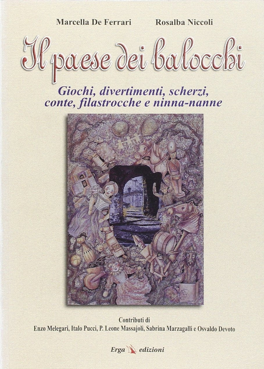 Il paese dei balocchi. Giochi, divertimenti, scherzi, conte, filastrocche e ninnananne Leisure, Home & Garden