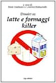 Dossier su latte e formaggi killer-Consigli per sopravvivere felici book