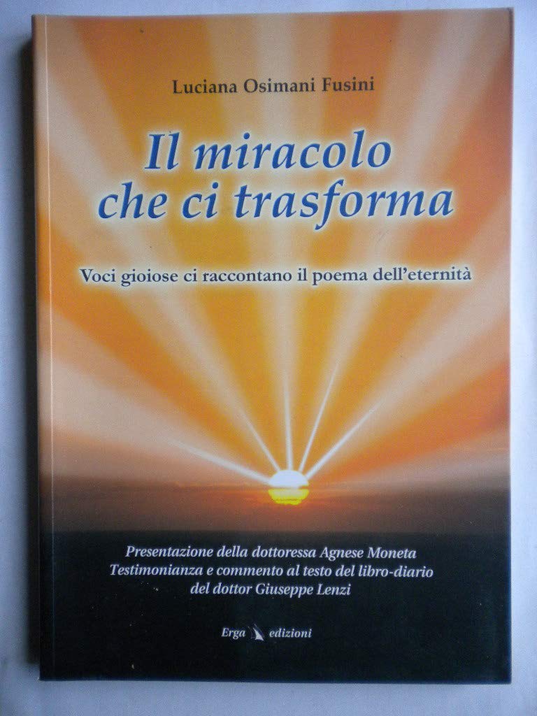Il miracolo che ci trasforma. Voci gioiose che ci raccontano il poema dell'aldilà Religion & Esotericism