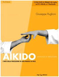 Aikido. Armonia e relazione. L'arte della percezione in una pratica di pace. Con DVD book
