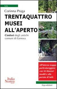 Trentaquattro musei all'aperto. Cimiteri degli antichi comuni di Genova Leisure, Home & Garden