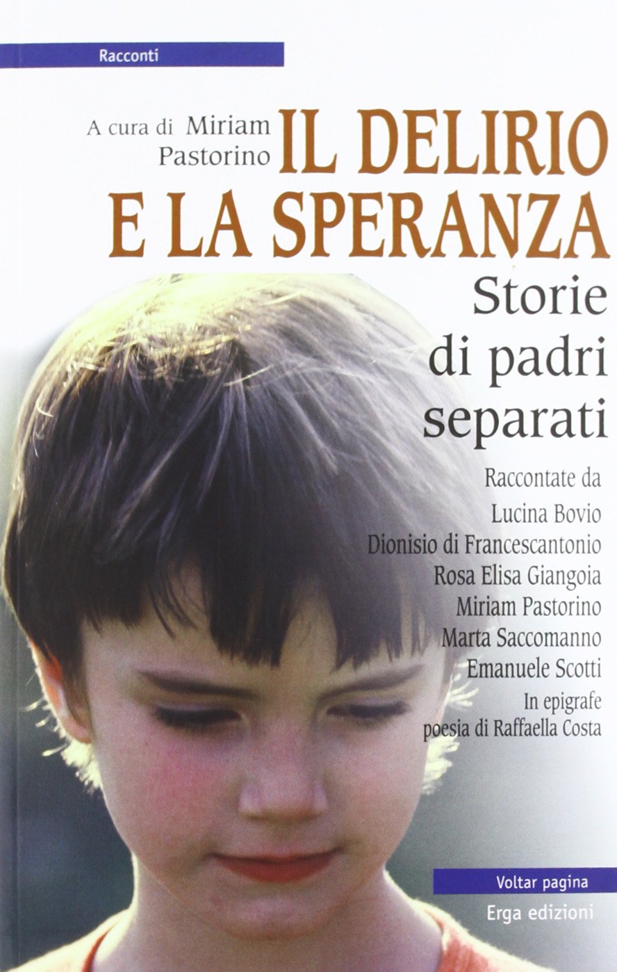Il delirio e la speranza. Storie di padri separati Memories