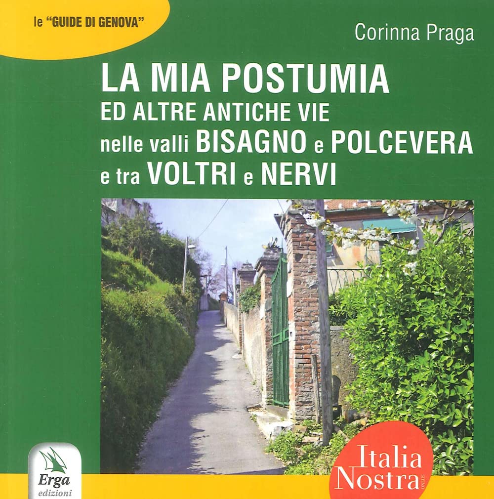 La mia Postumia ed altre antiche vie nelle valli Bisagno e Polcevera e tra Voltri e Nervi Leisure, Home & Garden