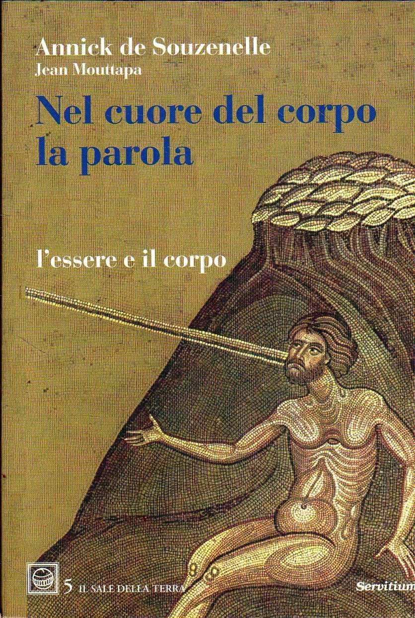 Nel cuore del corpo la parola. L'essere e il corpo (Il sale della terra) Books