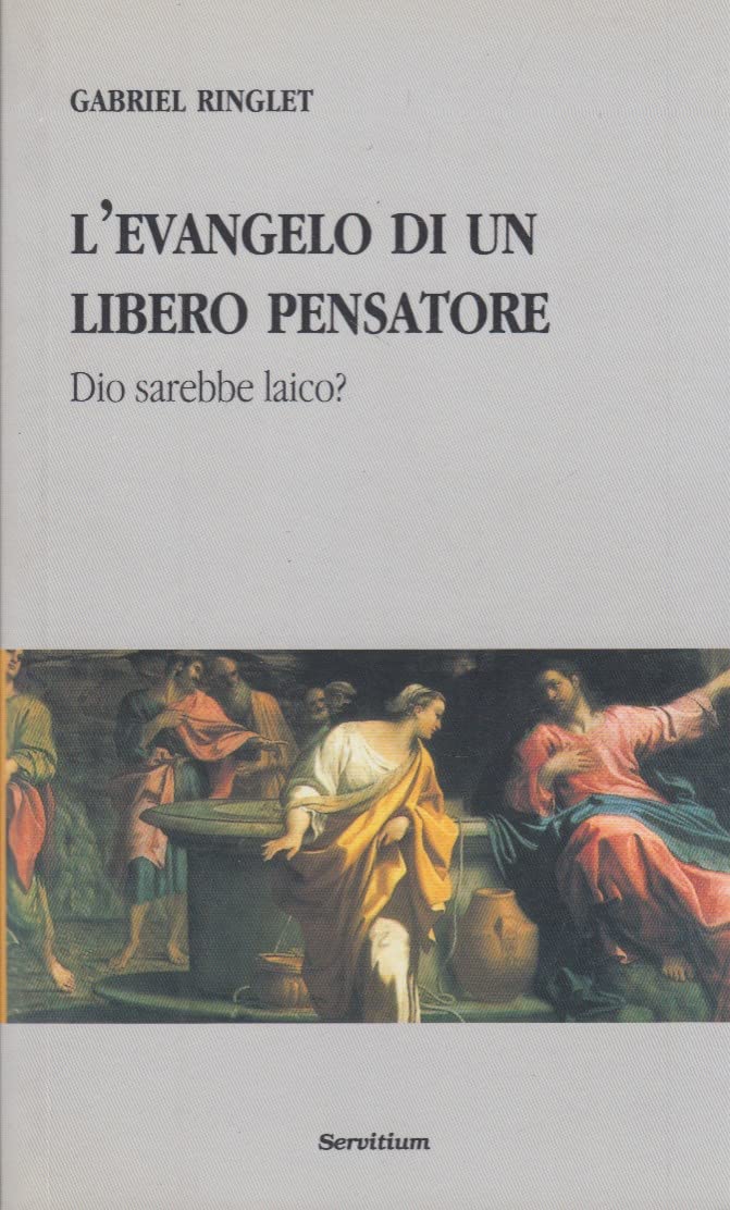 L'evangelo di un libero pensatore. Dio sarebbe laico? book