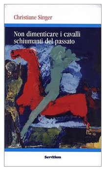 Non dimenticare i cavalli schiumanti del passato Religion & Esotericism
