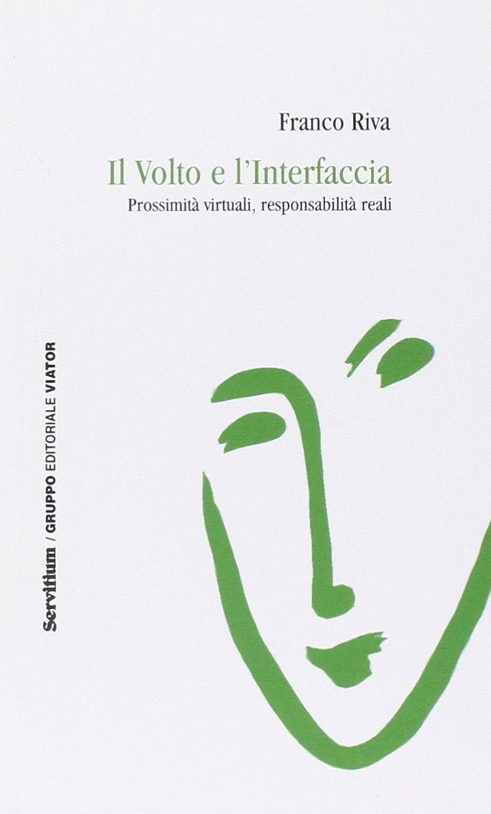 Il volto e l'interfaccia. Prossimità virtuali, responsabilità reali (Fuori collana) Philosophy