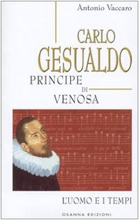 Carlo Gesualdo principe di Venosa. L'uomo e i tempi (Polline) Arts & Music