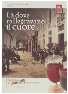 Là dove rallegravano il cuore. Storie di caffè e di piole del Pinerolese book