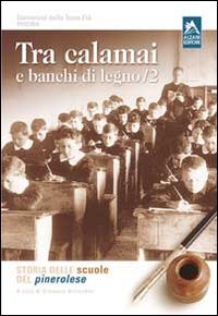 Tra calamai e banchi di legno. Storia delle scuole del pinerolese (Vol. 2) book