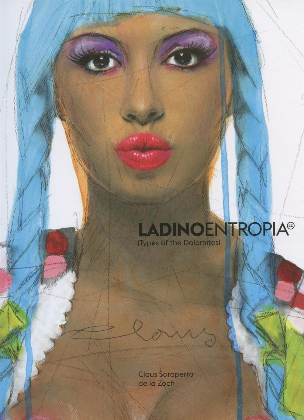 Ladinoentropia (Types of the Dolomites). Ediz. ladina e inglese Film, Art & Culture