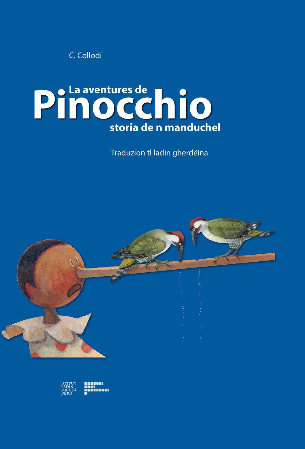La aventures de Pinocchio. Storia de n manduchel. Traduzion tl ladin gherdëina Novels & Short Stories