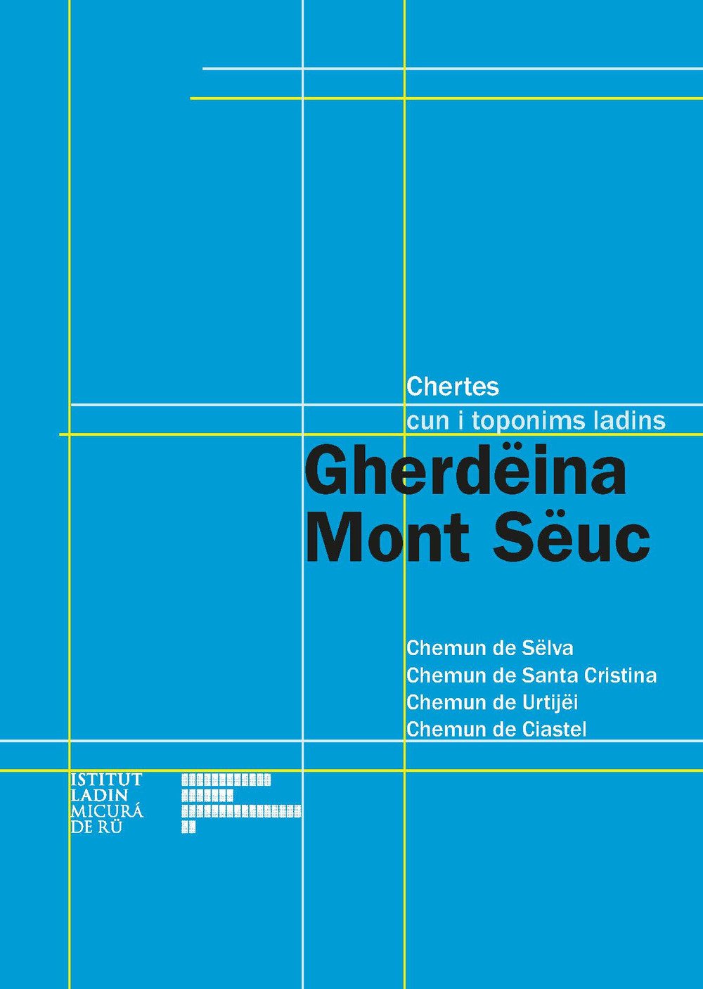 Gherdëina Mont Sëuc. Chertes cun i toponims ladins Geology & Geography