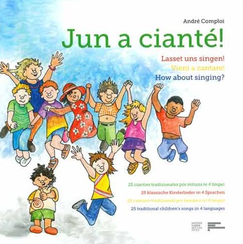 Jun a Cianté-Lasset Uns Singen!-Vieni a Cantare!-How About Singing? Ediz. Illustrata. Con App Non-fiction