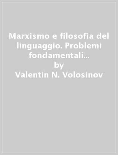 Marxismo e filosofia del linguaggio. Problemi fondamentali del metodo sociologico nella scienza del linguaggio book