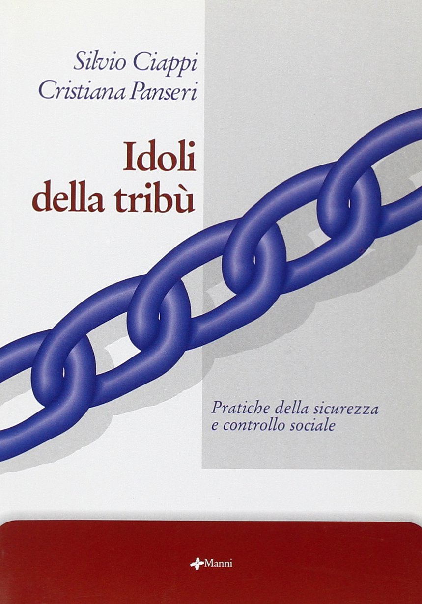 Idoli della tribù. Pratiche della sicurezza e controllo sociale book