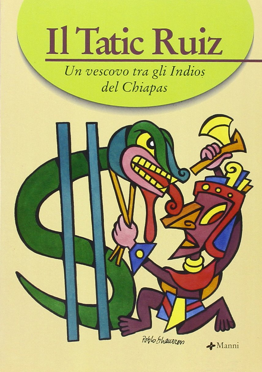 Il Tatic Ruiz. Un vescovo tra gli indios del Chiapas Books