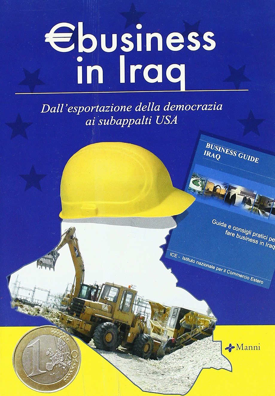 Eurobusiness in Iraq. Dall'esportazione della democrazia ai subappalti USA Politics & History