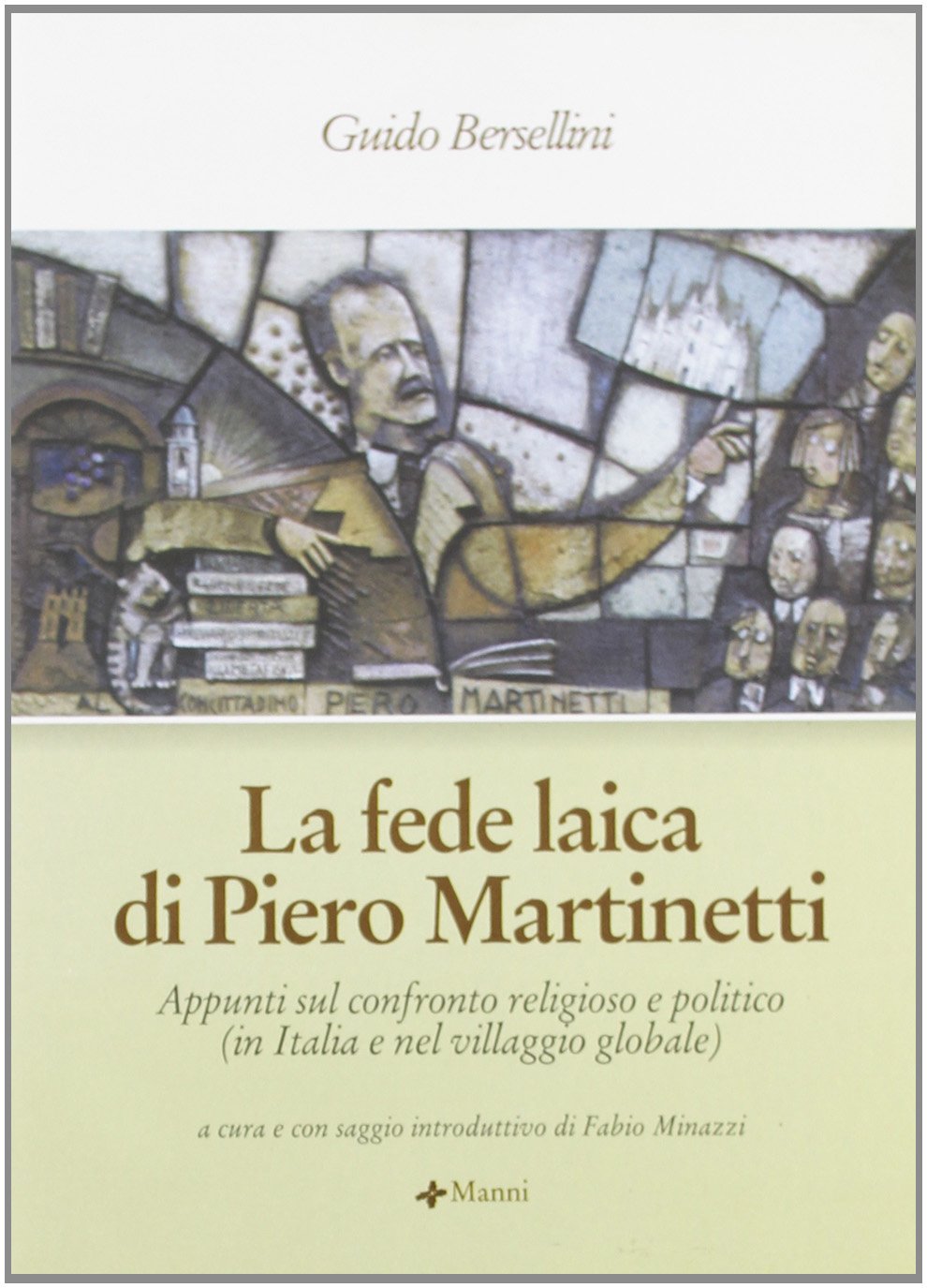 La fede laica di Piero Martinetti. Appunti sul confronto religioso e politico (in Italia e nel villaggio globale) book