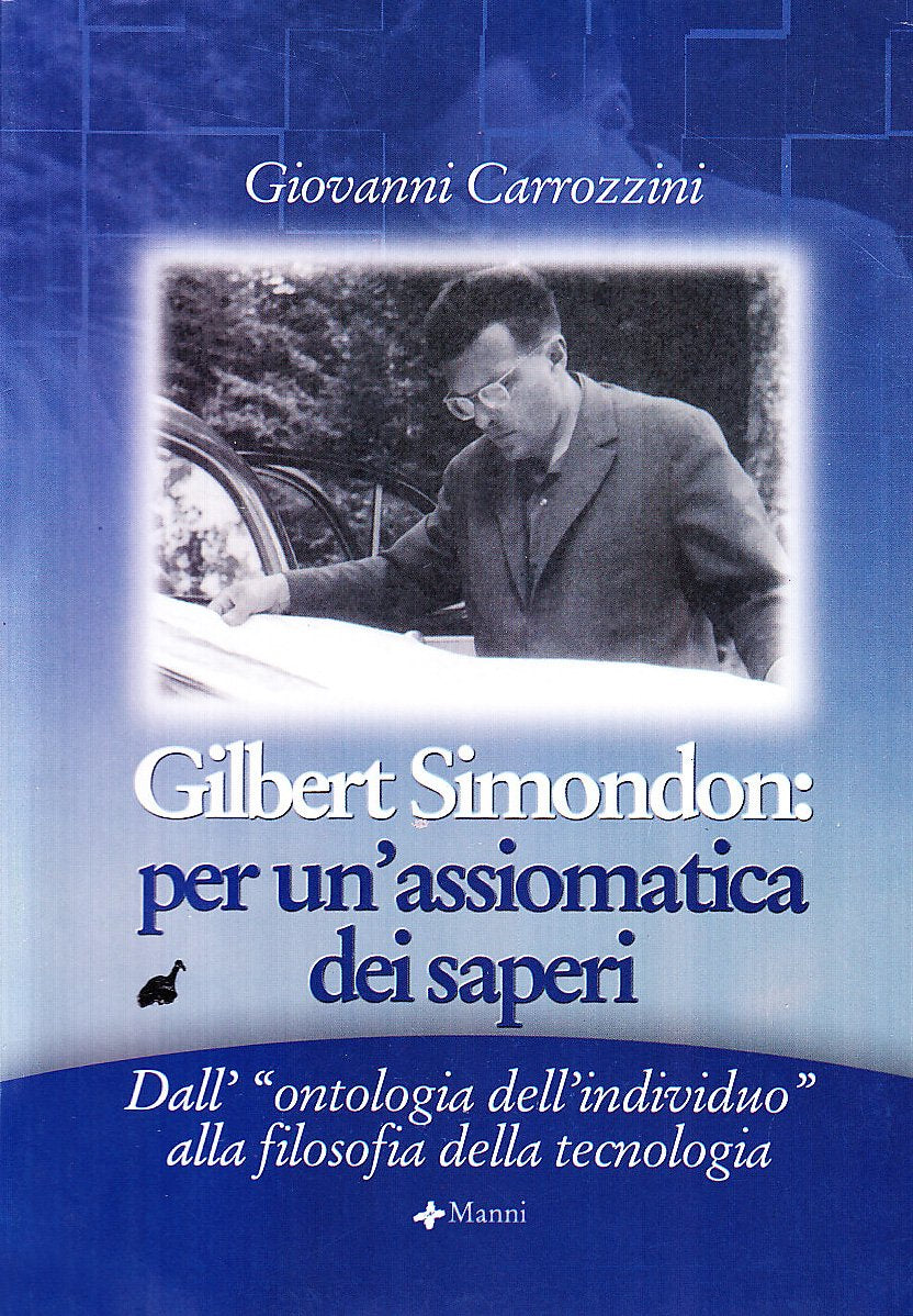Gilbert Simondon. Per un'assiomatica dei saperi dall'«ontologia dell'individuo» alla filosofia della tecnologia book