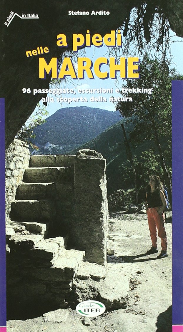 A piedi nelle Marche. 96 passeggiate, escursioni e trekking alla scoperta della natura book