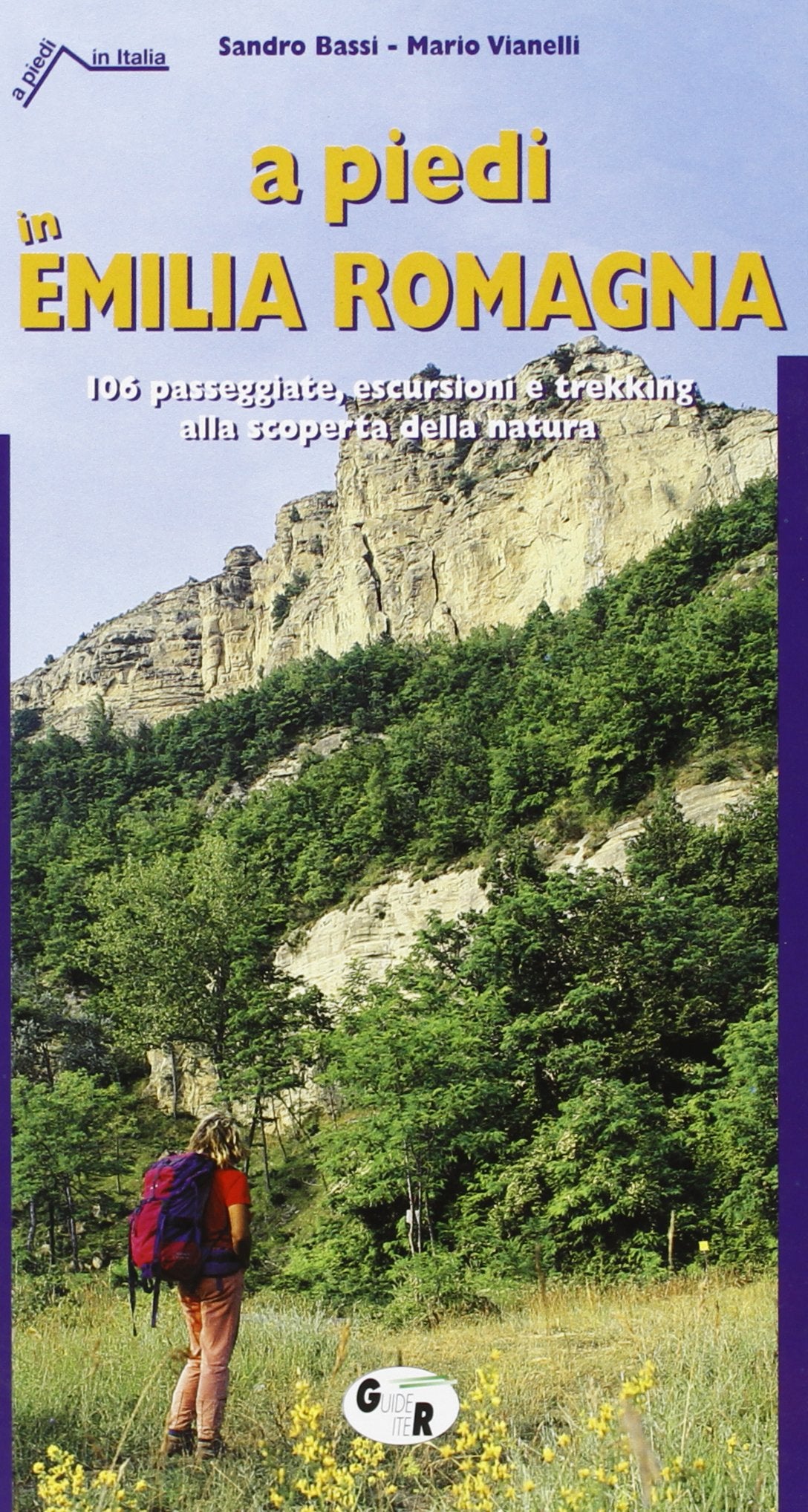 A piedi in Emilia Romagna. 106 passeggiate, escursioni e trekking alla scoperta della natura (A piedi in Italia) Leisure & Fun