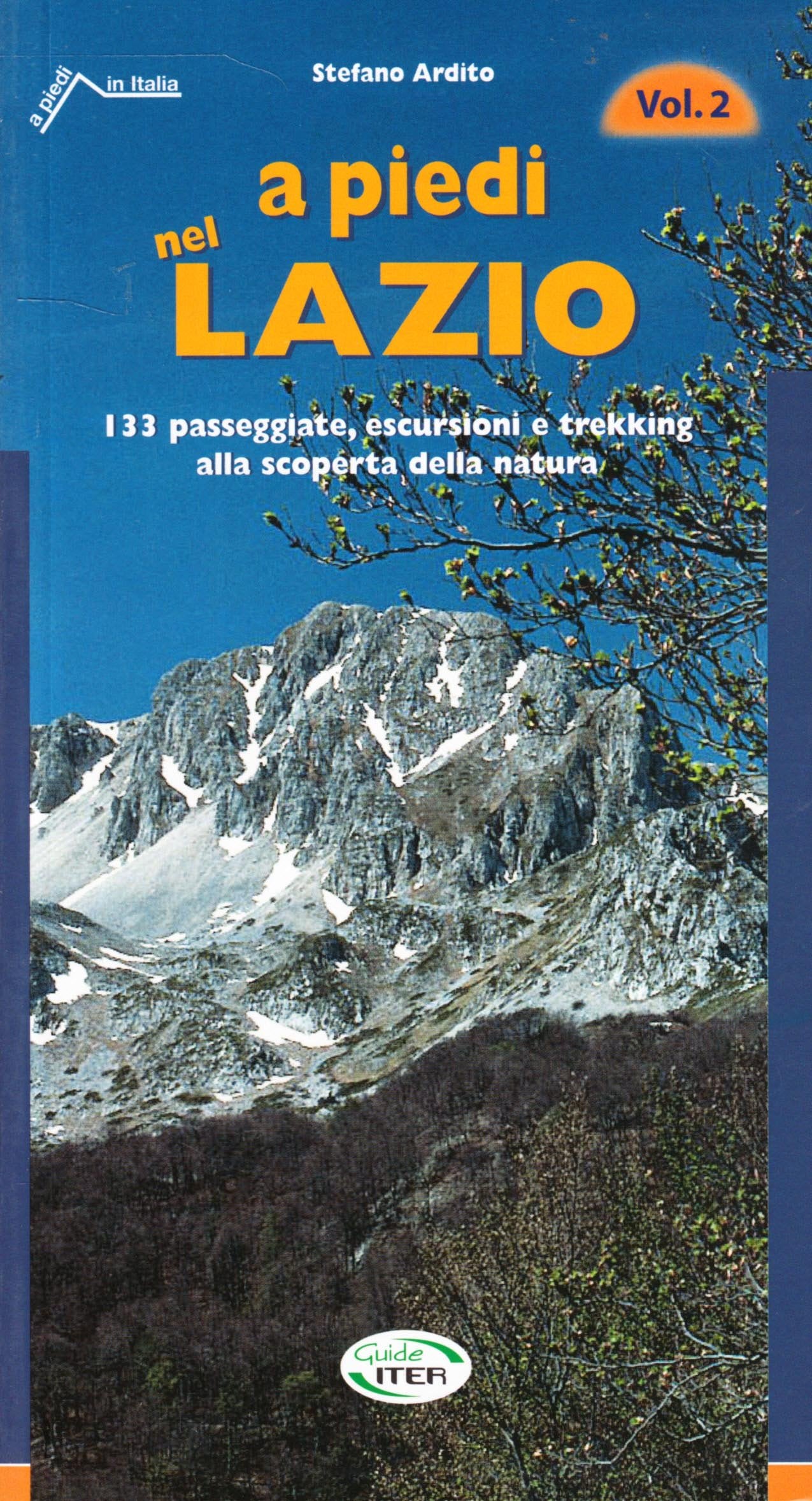 A piedi nel Lazio. 133 passeggiate, escursioni e trekking alla scoperta della natura Leisure & Fun