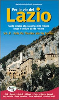 Per le vie del Lazio. Guida turistica alla scoperta della regione lungo le antiche strade romane (Avventure fuori città) Leisure, Home & Garden