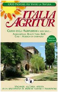 Italia agritur. Guida degli agriturismi e non solo... Agricampeggi, beauty farm, B&B, case e alberghi di campagna. Ediz. illustrata (Agriturismo) Leisure, Home & Garden