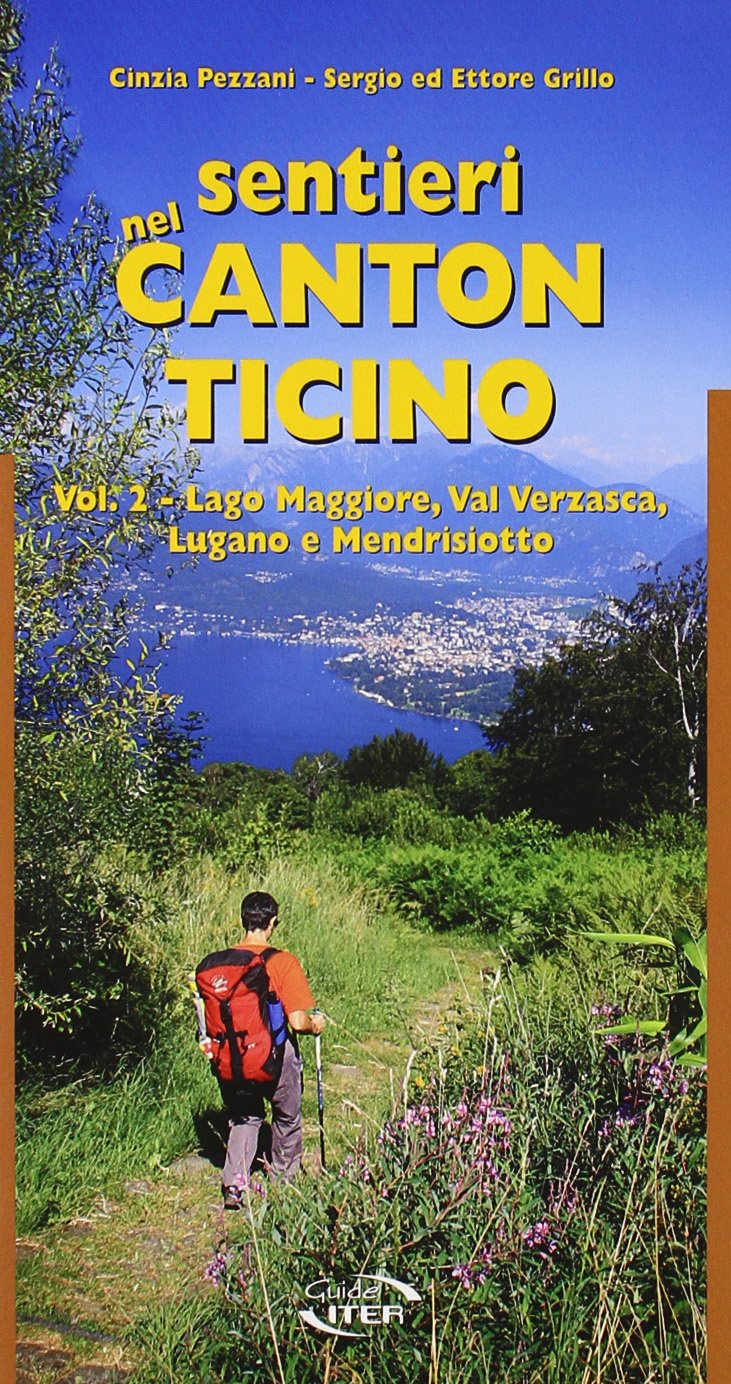 Sentieri nel Canton Ticino. Lago Maggiore, Val Verzasca, Lugano e Mendrisiotto (Vol. 2) book