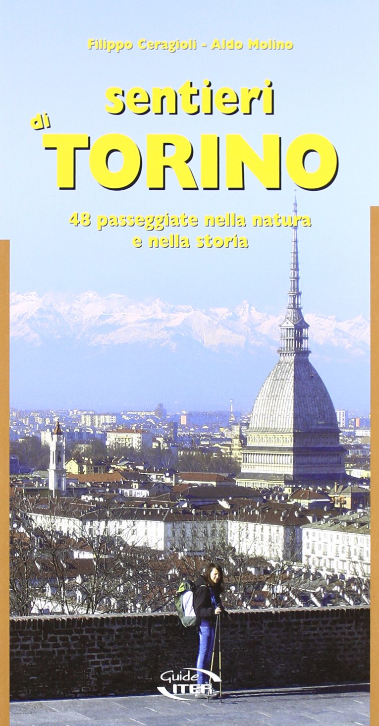 Sentieri di Torino. 48 passeggiate nella natura e della storia book