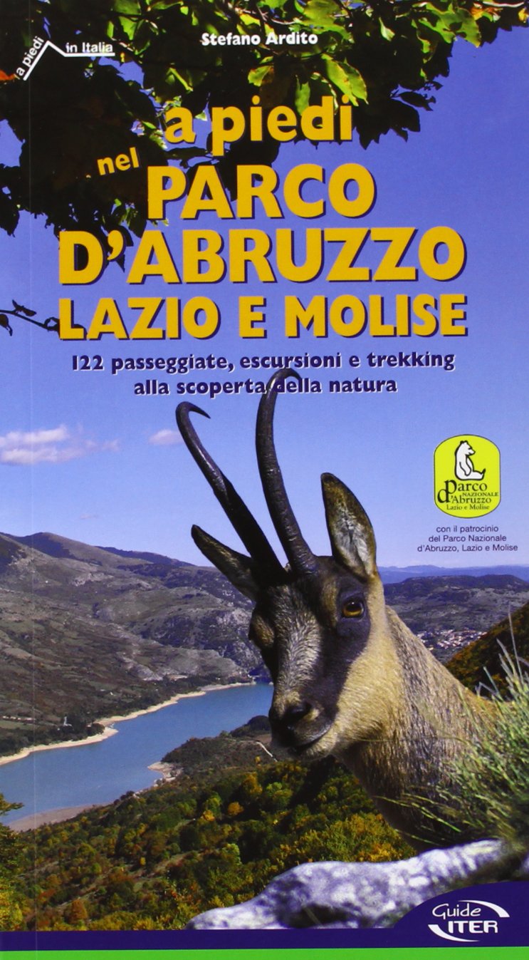 A piedi nel parco d'Abruzzo, Lazio e Molise. 122 passeggiate, escursioni e trekking alla scoperta della natura (A piedi in Italia) Leisure, Home & Garden