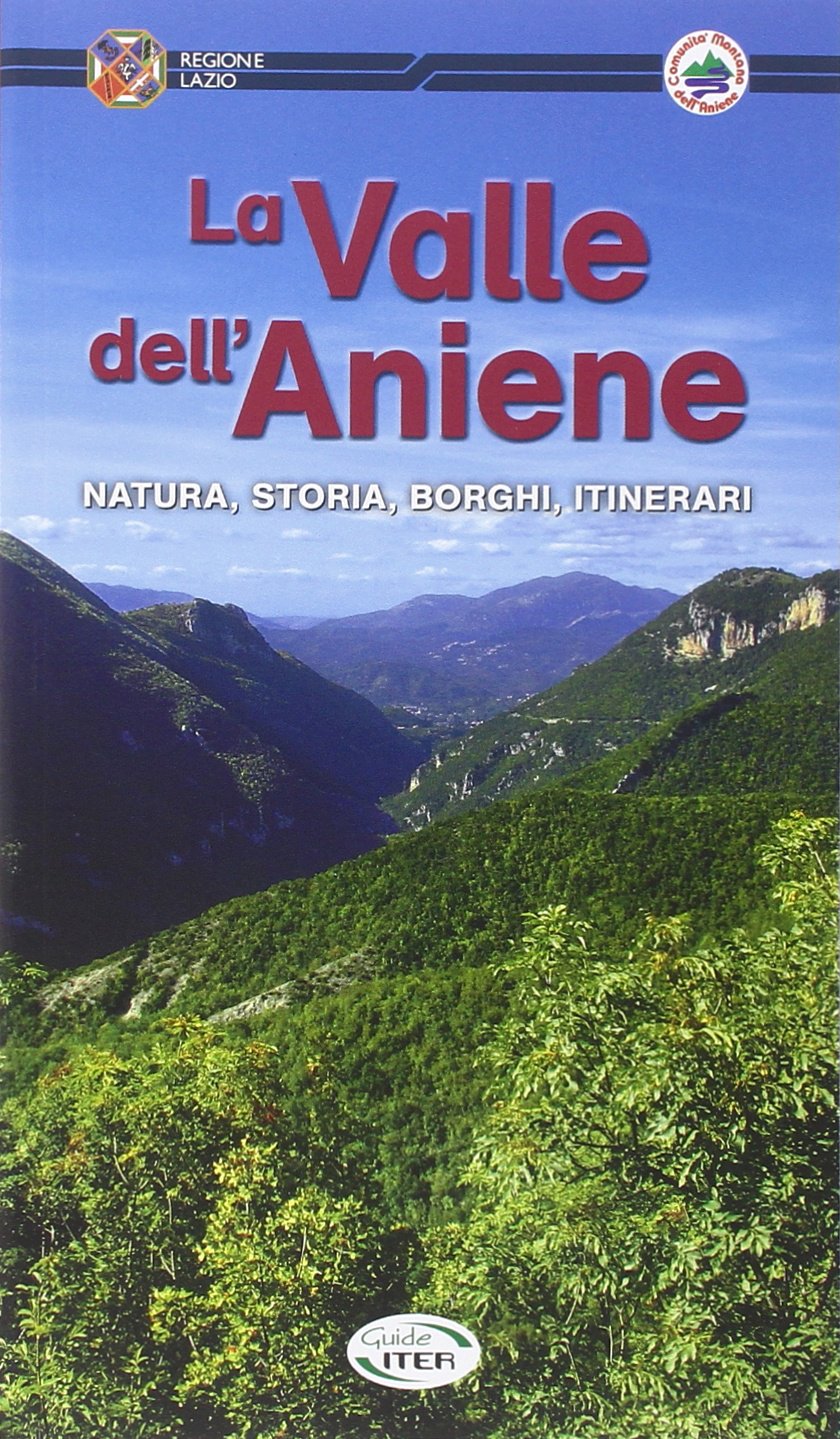 La valle dell'Aniene. Natura, storia, borghi, itinerari book