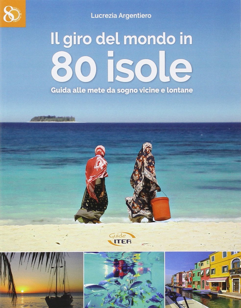 Il giro del mondo in 80 isole. Guida alle mete da sogno vicine e lontane Leisure, Home & Garden