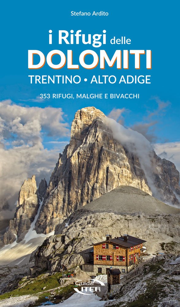 I rifugi delle Dolomiti. Trentino Alto Adige. 353 rifugi, malghe e bivacchi book