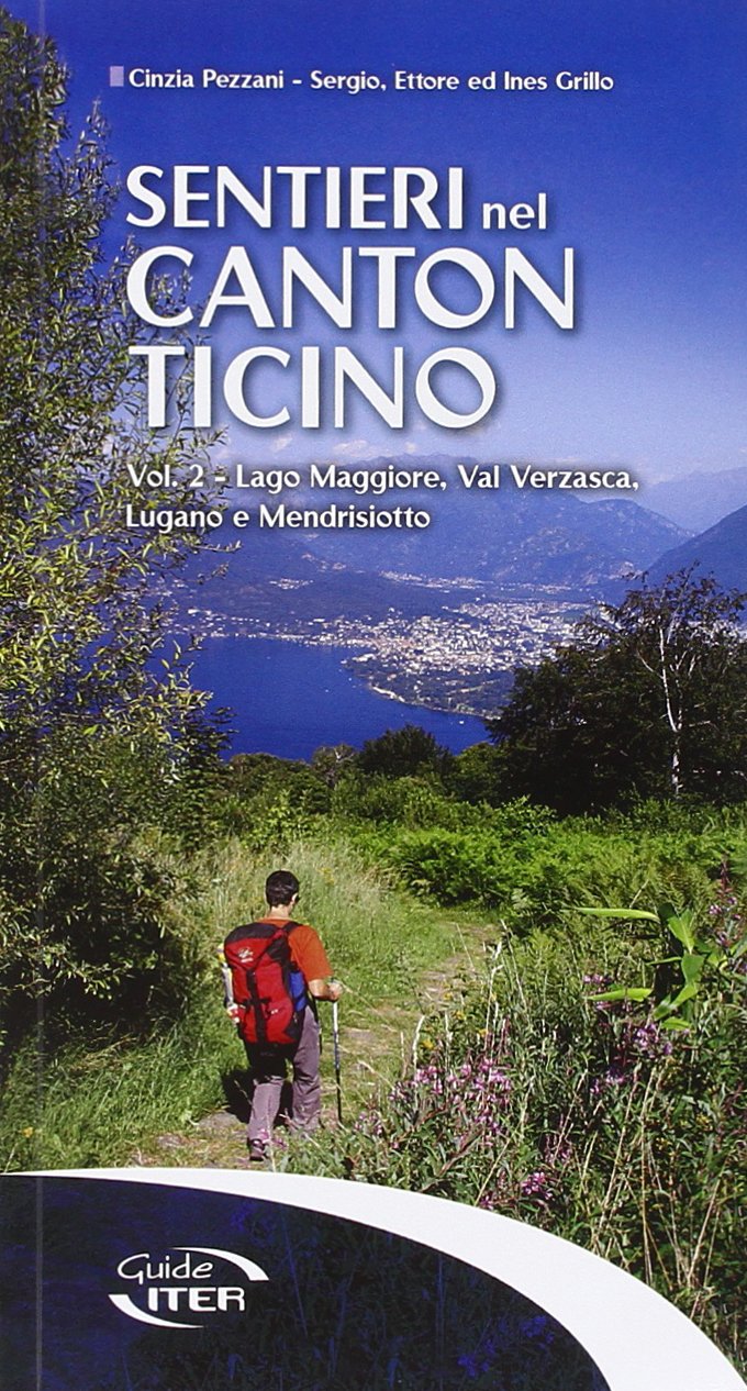 Sentieri nel Canton Ticino. Lago Maggiore, Val Verzasca, Lugano e Mendrisiotto (Vol. 2) book