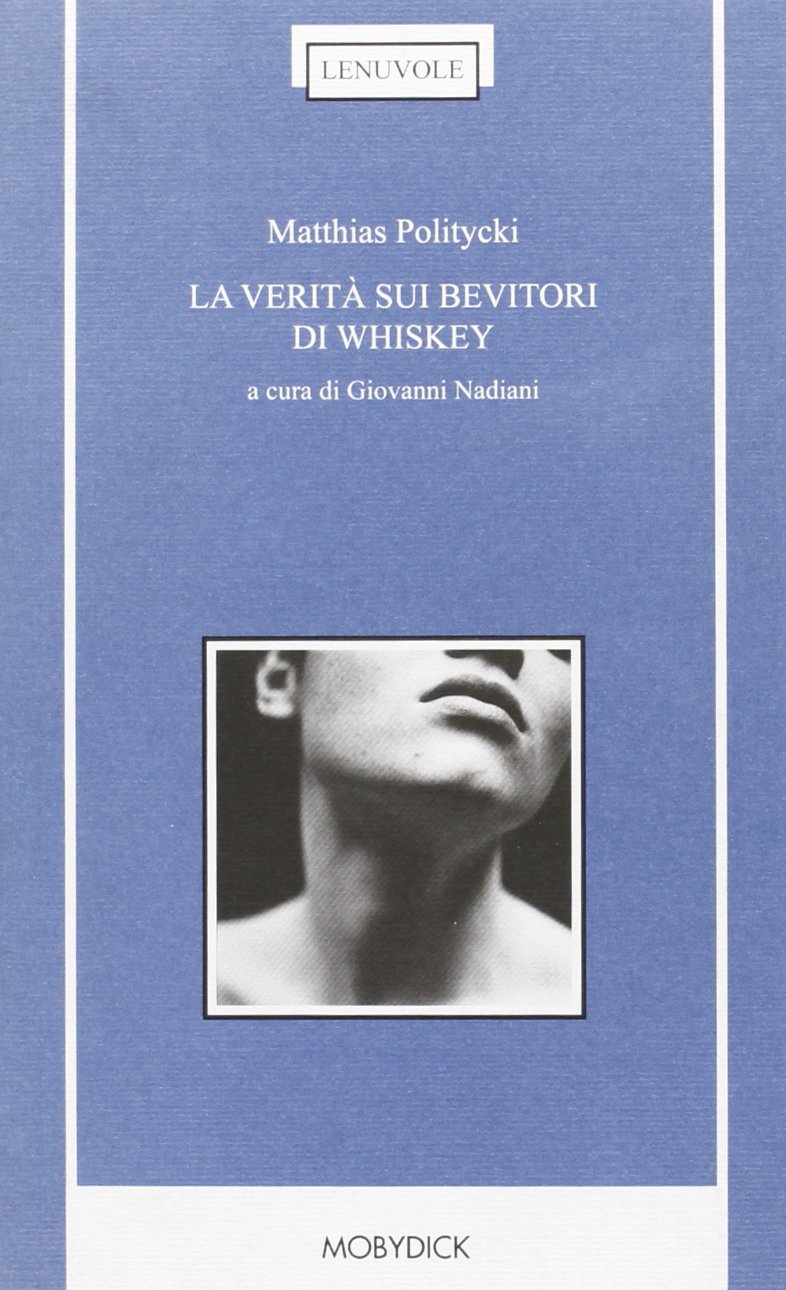 La verità sui bevitori di whiskey. Testo tedesco a fronte (Le nuvole) Poetry