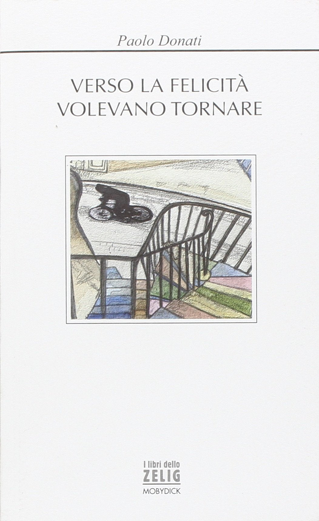 Verso la felicità volevano tornare (I libri dello Zelig) Contemporary literature