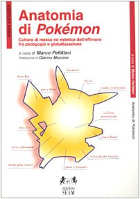 Anatomia di Pokémon. Cultura di massa ed estetica dell'effimero fra pedagogia e globalizzazione book