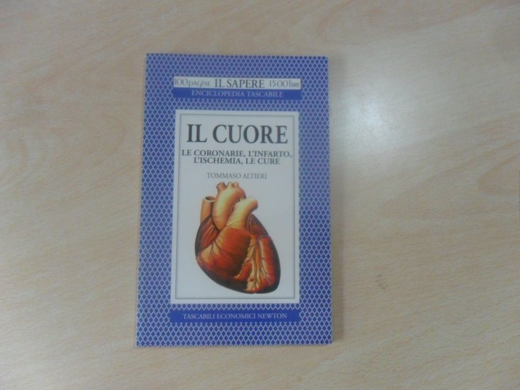Il cuore, le coronarie, l'infarto, l'ischemia, le cure (Il sapere) Medicine