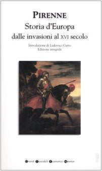 Storia d'Europa dalle invasioni al XVI secolo. Ediz. integrale (Grandi tascabili economici) Politics & History