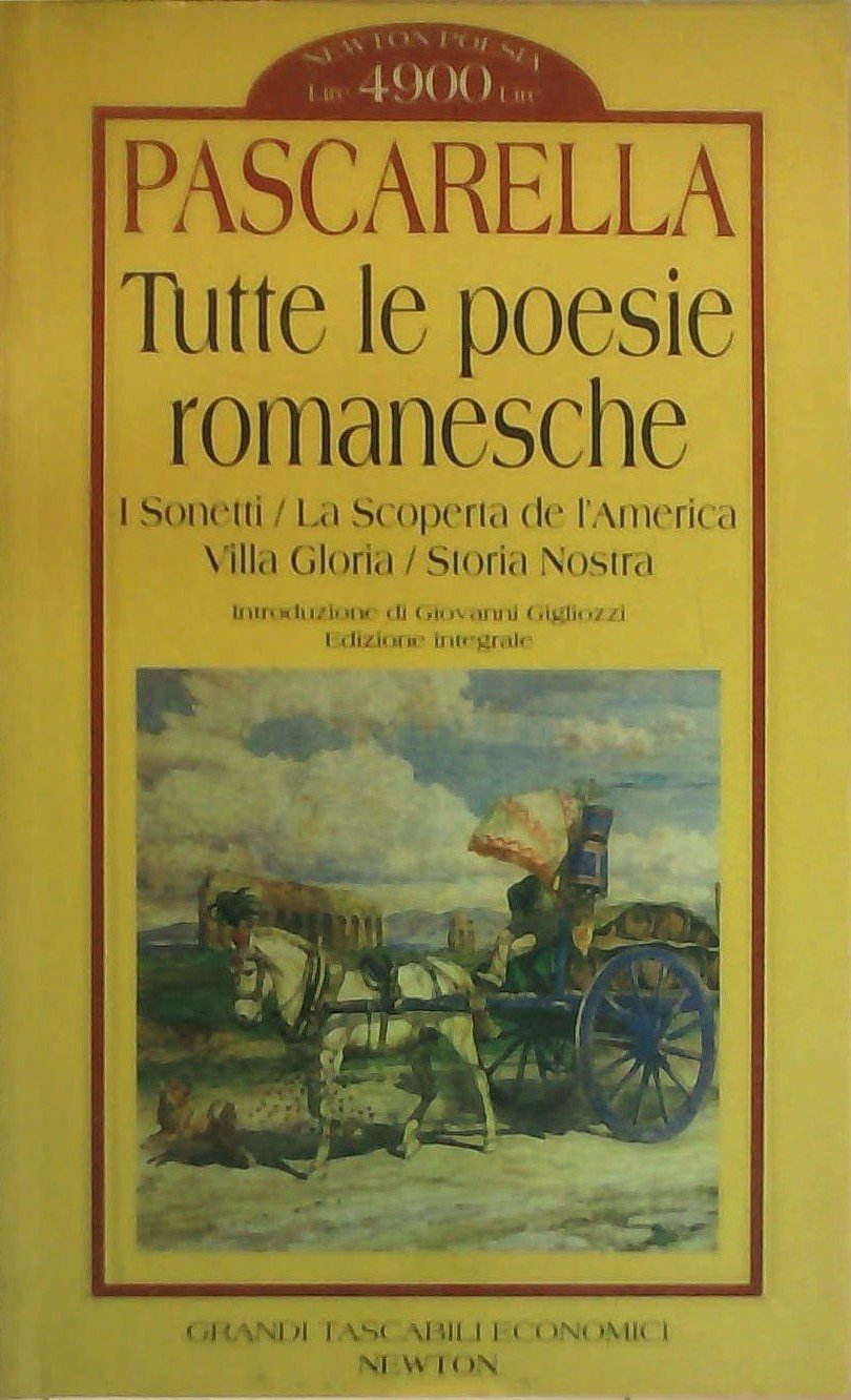Tutte le poesie romanesche. I sonetti: La scoperta de l'America-Villa Gloria-Storia nostra (Grandi tascabili economici) Poetry