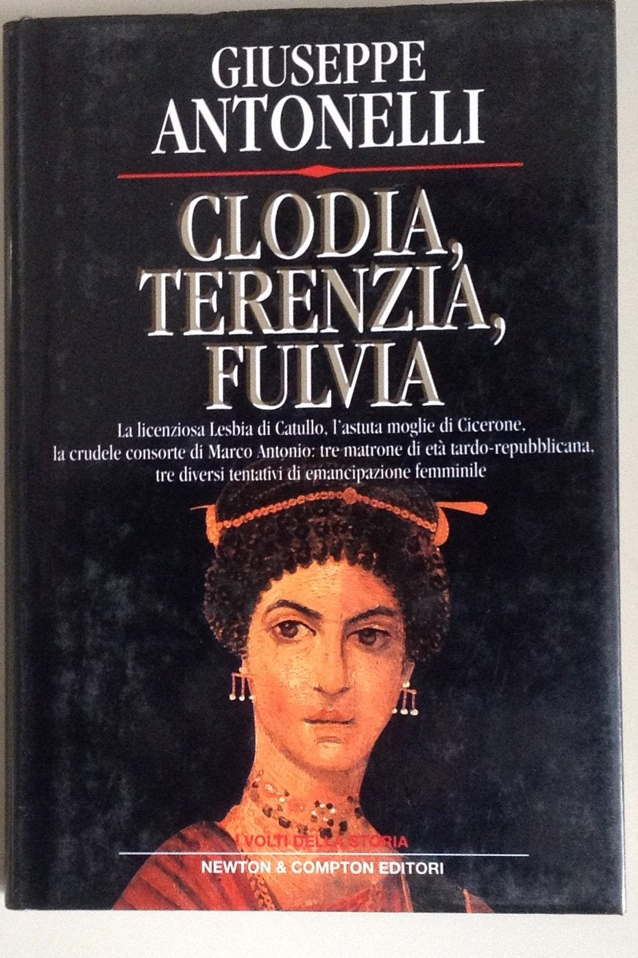 Clodia, Terenzia, Fulvia. Tre donne, tre matrone romane dell'età tardo-repubblicana, tre diversi tentativi di emancipazione femminile book