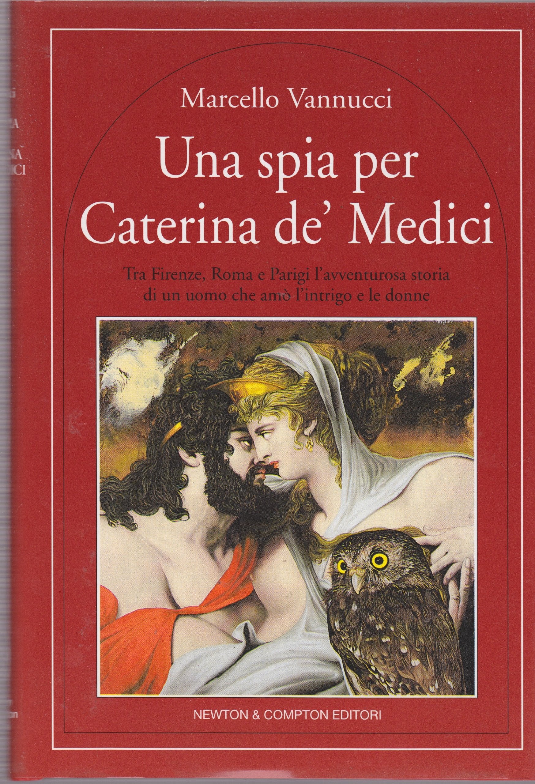 Una spia per Caterina de' Medici: Tra Firenze, Roma e Parigi, l'avventurosa storia di un uomo che amò l'intrigo e le donne (Quest'Italia) book